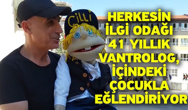 Herkesin ilgi odağı 41 yıllık vantrolog, içindeki çocukla eğlendiriyor