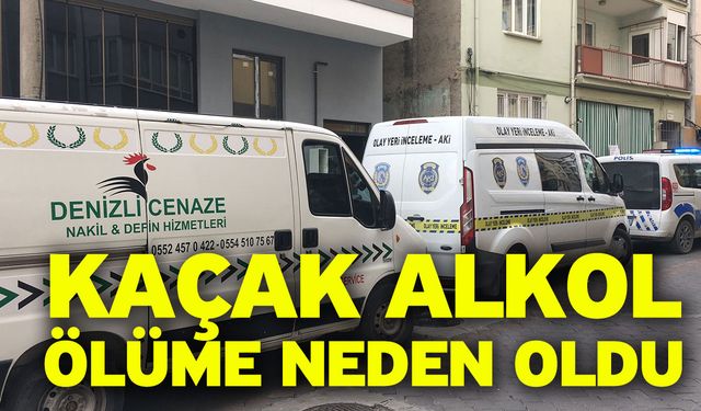 Kaçak alkol ölüme neden oldu