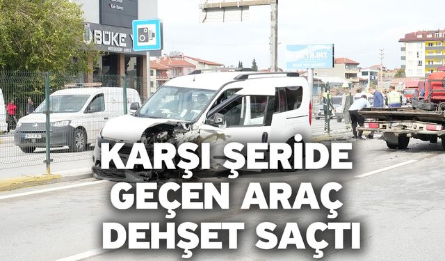 Karşı şeride geçen araç dehşet saçtı