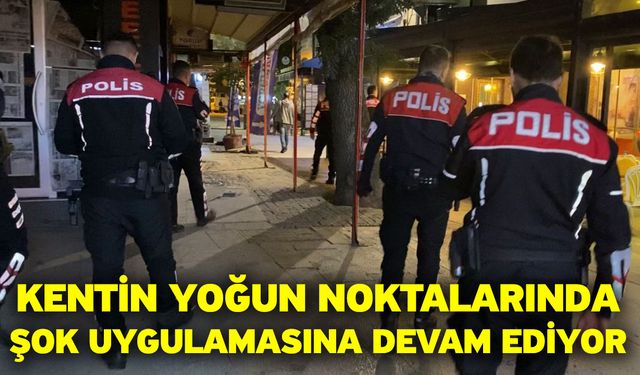 Kentin yoğun noktalarında şok uygulamasına devam ediyor