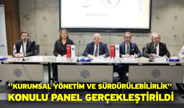 ‘’Kurumsal Yönetim ve Sürdürülebilirlik'' Konulu Panel Gerçekleştirildi