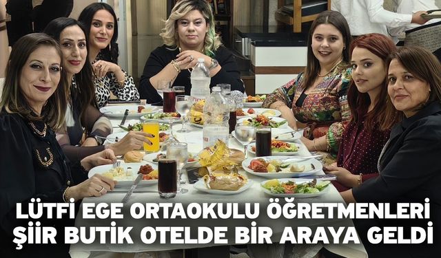 Lütfi Ege Ortaokulu öğretmenleri Şiir Butik Otelde bir araya geldi