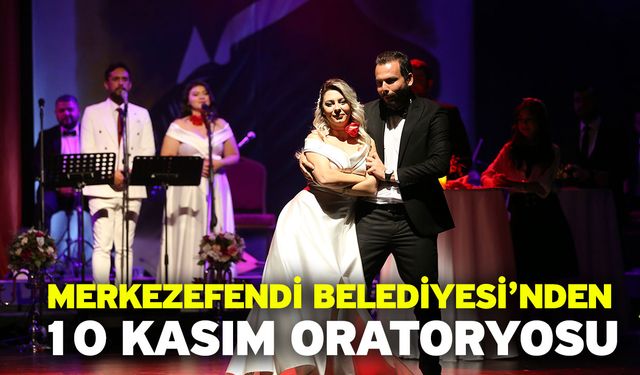 Merkezefendi Belediyesi’nden 10 Kasım Oratoryosu