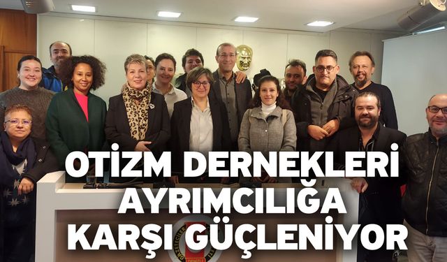 Otizm Dernekleri Ayrımcılığa Karşı Güçleniyor