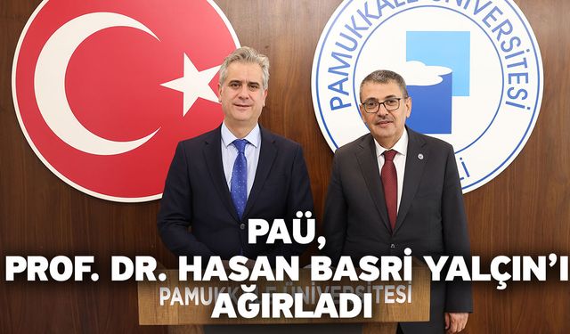 PAÜ, Prof. Dr. Hasan Basri Yalçın’ı Ağırladı