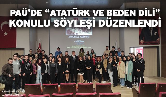 PAÜ’de “Atatürk ve Beden Dili” Konulu Söyleşi Düzenlendi