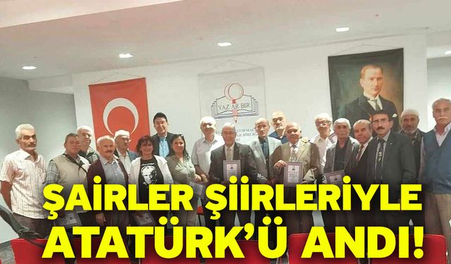 Şairler şiirleriyle Atatürk’ü andı!