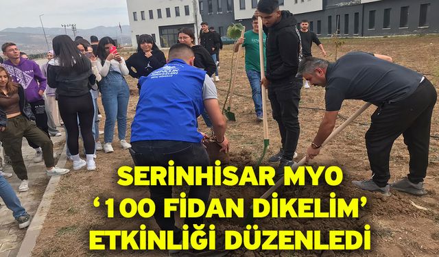 Serinhisar MYO ‘100 Fidan Dikelim’ Etkinliği Düzenledi