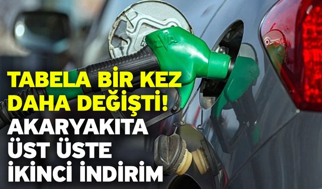 Tabela bir kez daha değişti! Akaryakıta üst üste ikinci indirim