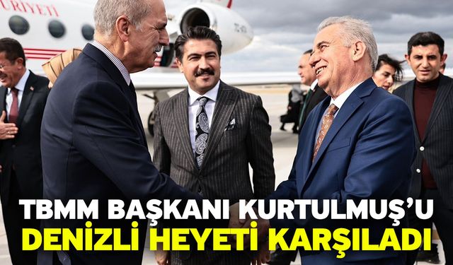 TBMM Başkanı Kurtulmuş’u Denizli heyeti karşıladı