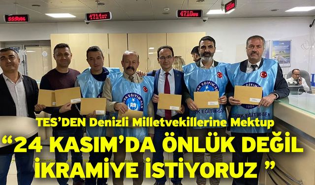 TES’DEN Denizli Milletvekillerine Mektup “24 Kasım’da Önlük Değil İkramiye İstiyoruz ”