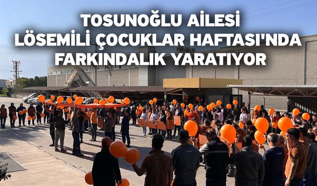 Tosunoğlu Ailesi, Lösemili Çocuklar Haftası'nda Farkındalık Yaratıyor