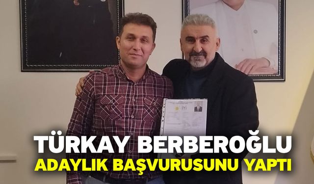 Türkay Berberoğlu, Adaylık Başvurusunu Yaptı