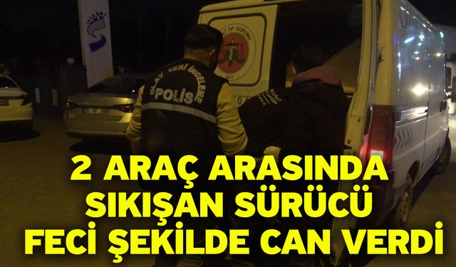 2 Araç Arasında Sıkışan Sürücü Feci Şekilde Can Verdi