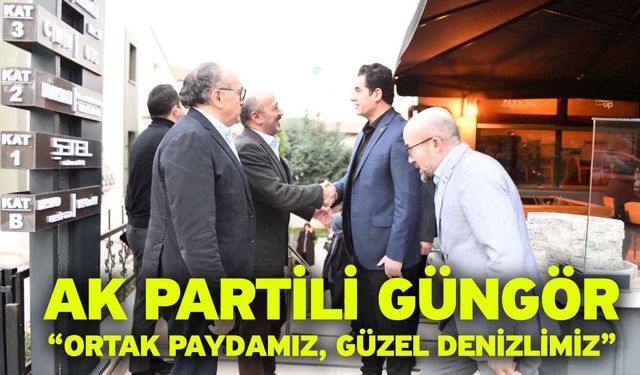 Ak Partili Güngör “Ortak Paydamız, Güzel Denizlimiz”