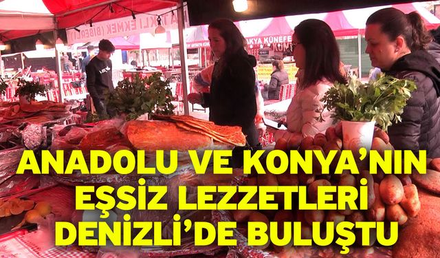 Anadolu ve Konya’nın eşsiz lezzetleri Denizli’de buluştu