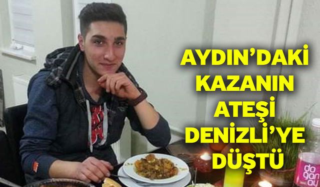 Aydın’daki kazanın ateşi Denizli’ye düştü