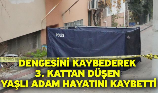 Dengesini kaybederek 3. kattan düşen yaşlı adam hayatını kaybetti