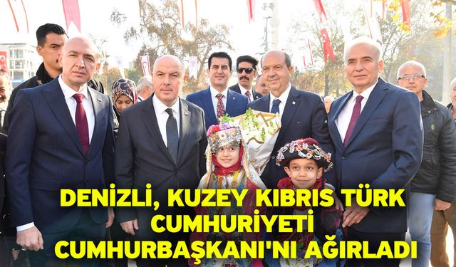 Denizli, Kuzey Kıbrıs Türk Cumhuriyeti Cumhurbaşkanı'nı Ağırladı