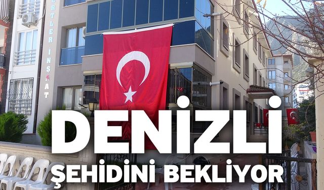 Denizli şehidini bekliyor