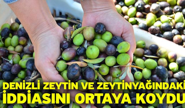 Denizli zeytin ve zeytinyağındaki iddiasını ortaya koydu