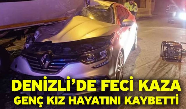 Denizli’de feci kaza! Genç kız hayatını kaybetti