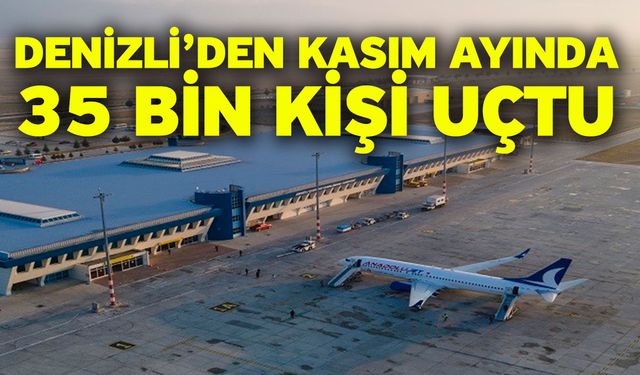 Denizli’den Kasım ayında 35 bin kişi uçtu