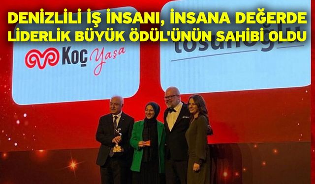 Denizlili İş İnsanı, İnsana Değerde Liderlik Büyük Ödül'ünün Sahibi Oldu