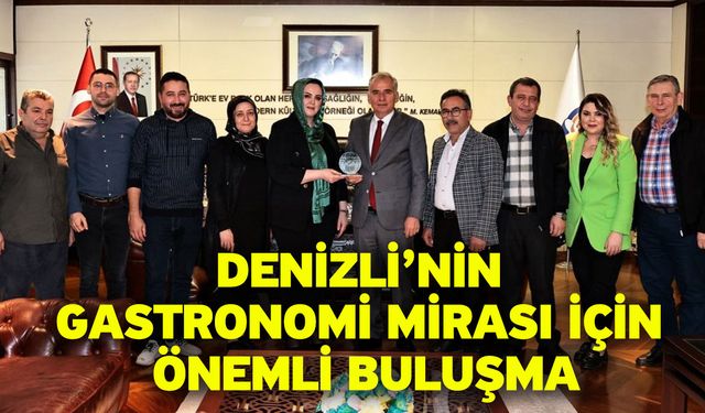 Denizli’nin gastronomi mirası için önemli buluşma