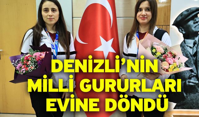 Denizli’nin Milli Gururları Evine Döndü