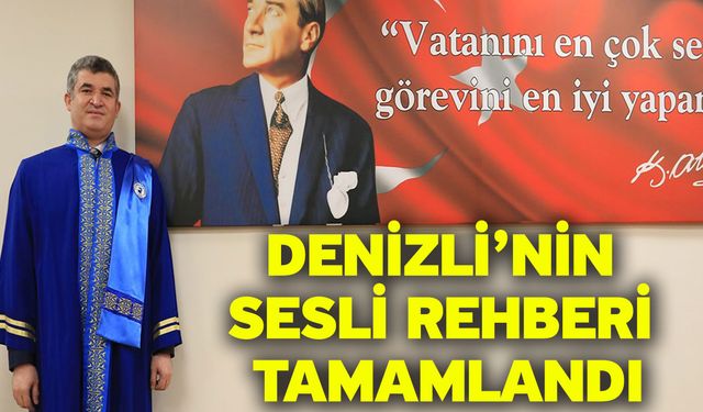 Denizli’nin sesli rehberi tamamlandı