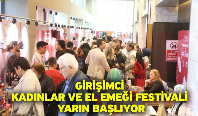 Girişimci Kadınlar Ve El Emeği Festivali Yarın Başlıyor