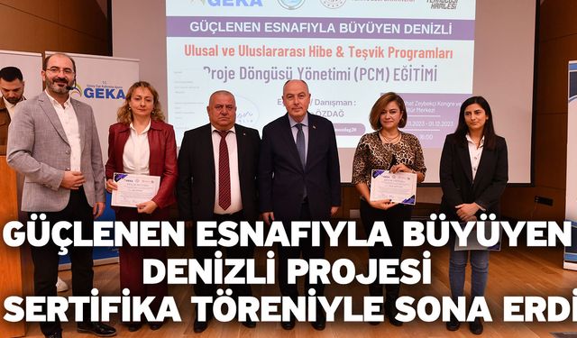 Güçlenen Esnafıyla Büyüyen Denizli Projesi Sertifika Töreniyle Sona Erdi