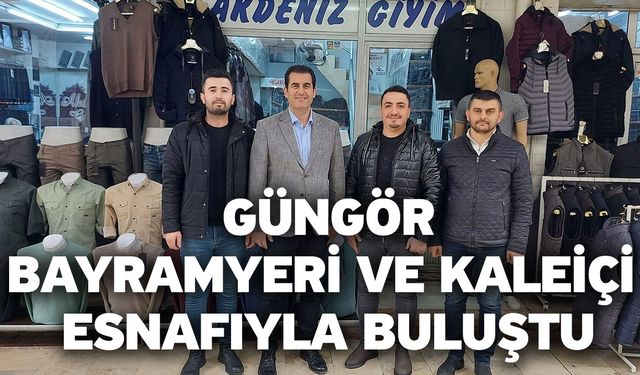 Güngör, Bayramyeri ve Kaleiçi esnafıyla buluştu