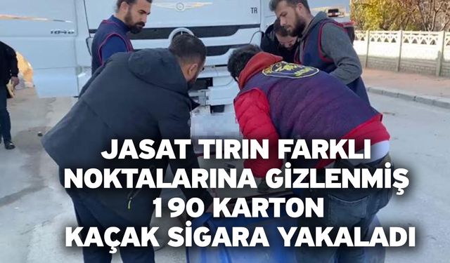 JASAT tırın farklı noktalarına gizlenmiş 190 karton kaçak sigara yakaladı