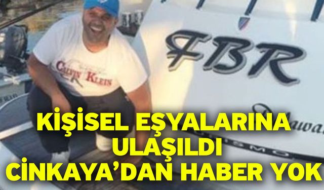 Kişisel eşyalarına ulaşıldı! Cinkaya’dan haber yok