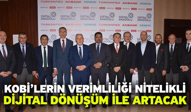 KOBİ’lerin verimliliği nitelikli dijital dönüşüm ile artacak