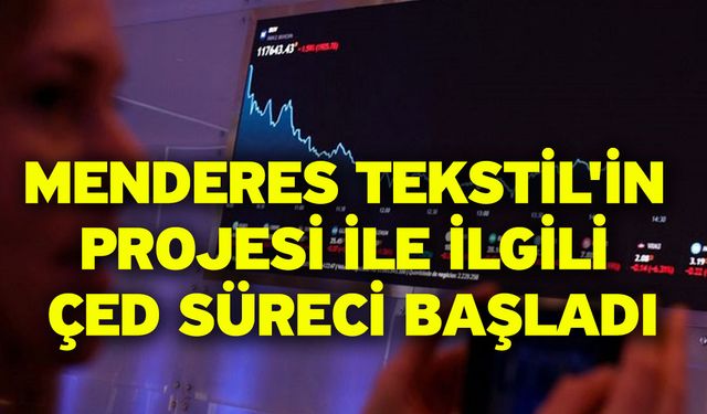 Menderes Tekstil'in projesi ile ilgili ÇED süreci başladı