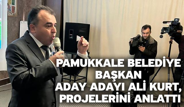 Pamukkale Belediye Başkan Aday Adayı Ali Kurt, Projelerini Anlattı