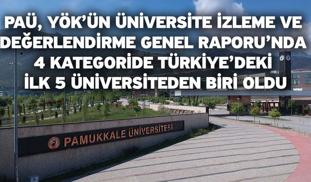 PAÜ, YÖK’ün Üniversite İzleme ve Değerlendirme Genel Raporu’nda 4 Kategoride Türkiye’deki İlk 5 Üniversiteden Biri Oldu