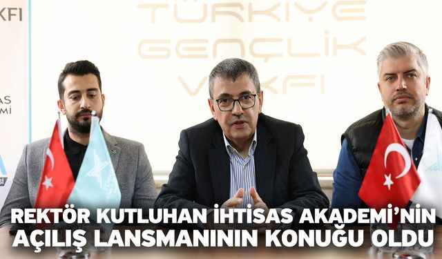  Rektör Kutluhan İhtisas Akademi’nin Açılış Lansmanının Konuğu Oldu