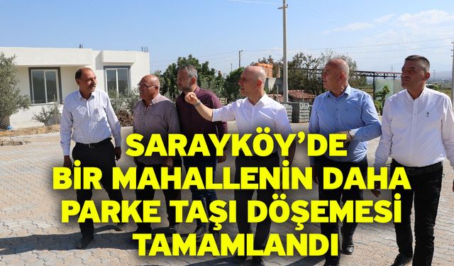  Sarayköy’de Bir Mahallenin Daha Parke Taşı Döşemesi Tamamlandı