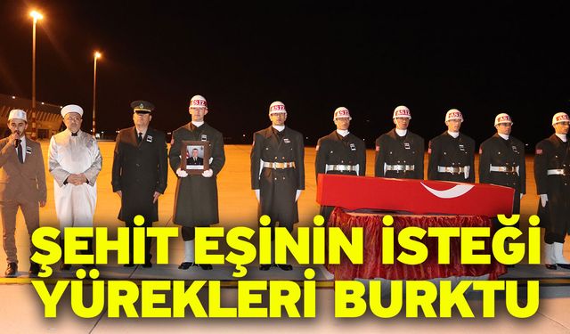 Şehit eşinin isteği yürekleri burktu