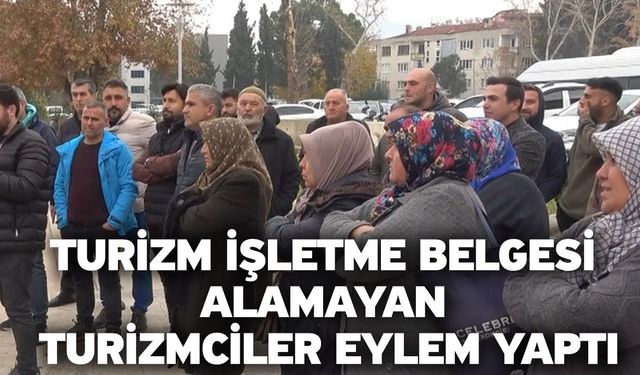 Turizm İşletme Belgesi alamayan turizmciler eylem yaptı