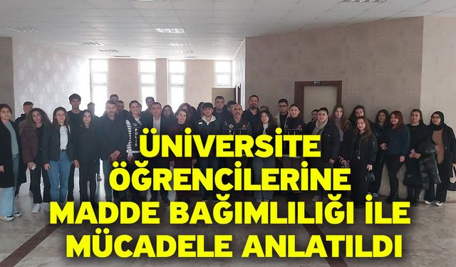 Üniversite öğrencilerine madde bağımlılığı ile mücadele anlatıldı