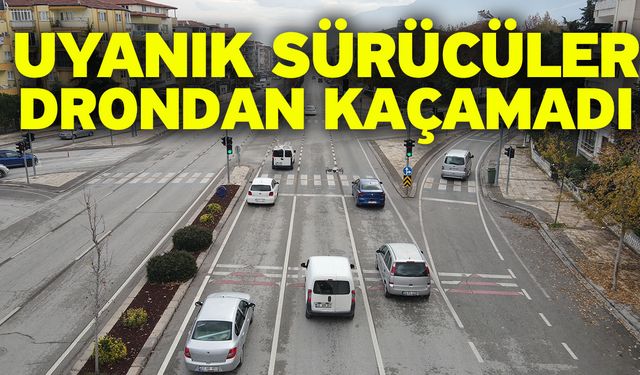 Uyanık Sürücüler Drondan Kaçamadı