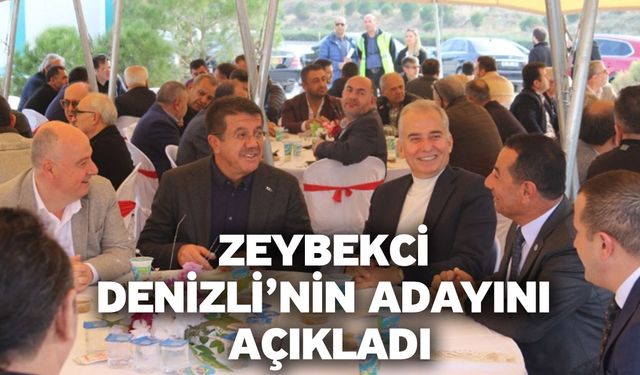 Zeybekci Denizli’nin adayını açıkladı