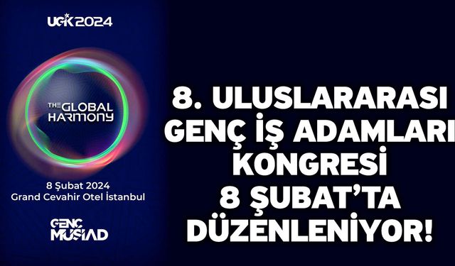 8. Uluslararası Genç İş Adamları Kongresi (UGİK) 8 Şubat’ta düzenleniyor!