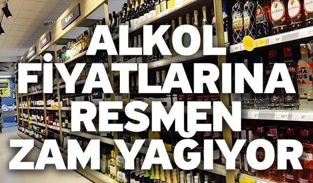 Alkol fiyatlarına resmen zam yağıyor