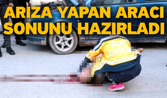 Arıza yapan aracı sonunu hazırladı